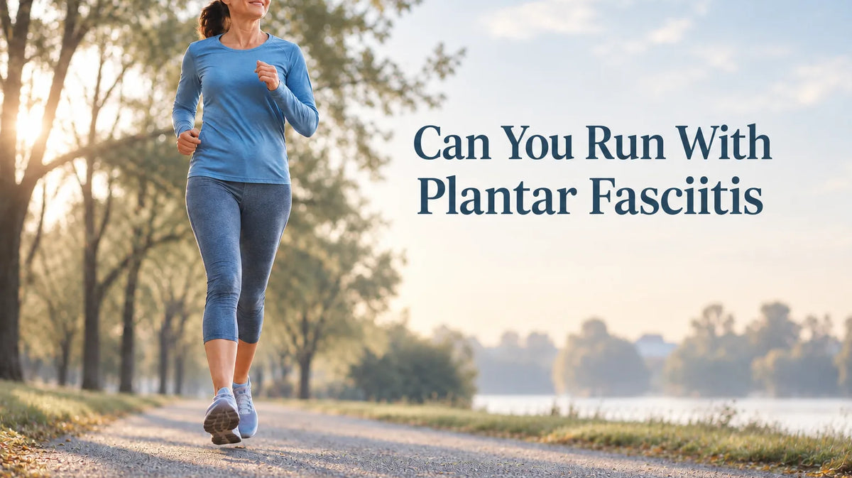 Can You Run With Plantar Fasciitis? A Safe Return-to-Run Plan