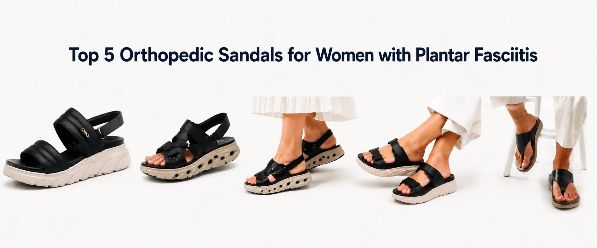 Top 5 Orthopedic Sandals for Women with Plantar Fasciitis - Omega Walk